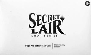 Dogs Are Better Than Cats - Rainbow Foil Edition - Secret Lair Drop Series
