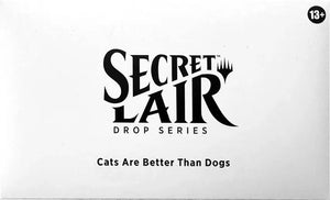 Cats Are Better Than Dogs - Regular (Non-Foil) Edition - Secret Lair Drop Series